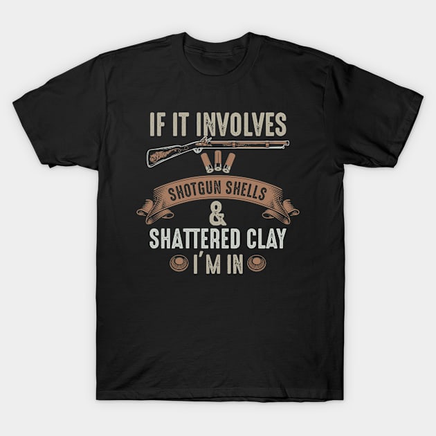 If it involves shotgun shells shattered clay i'm in T-Shirt by indigosstuff